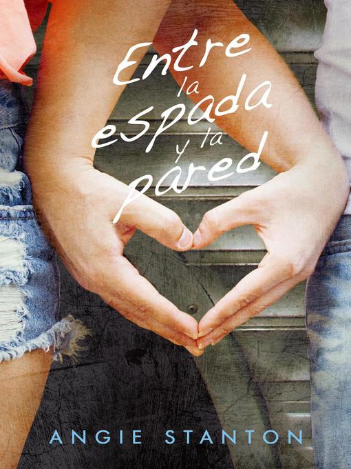 Title details for Entre la espada y la pared by Angie Stanton - Available